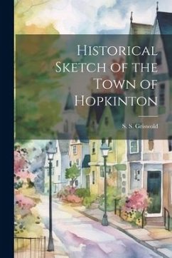 Historical Sketch of the Town of Hopkinton - Griswold, S. S.