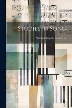 Studies In Song - Swinburne, Algernon Charles