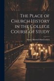 The Place of Church History in the College Course of Study