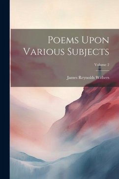 Poems Upon Various Subjects; Volume 2 - Withers, James Reynolds