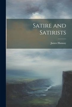 Satire and Satirists - Hannay, James