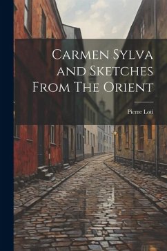 Carmen Sylva and Sketches From The Orient - Loti, Pierre