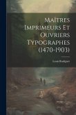 Maîtres Imprimeurs Et Ouvriers Typographes (1470-1903)