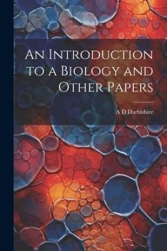 An Introduction to a Biology and Other Papers - Darbishire, A. D.