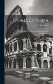 Storia Di Roma: Pt. 1. Critica Della Tradizione Sino Alla Caduta Del Decembirato...