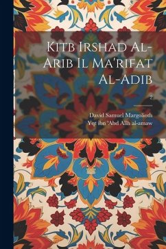 Kitb irshad al-arib il ma'rifat al-adib; 2 - Margolioth, David Samuel