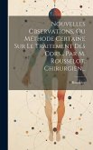 Nouvelles Observations, Ou Méthode Certaine Sur Le Traitement Des Cors... Par M. Rousselot, Chirurgien...