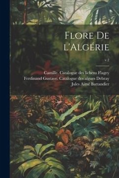 Flore de l'Algérie; v.2 - Battandier, Jules Aimé; Trabut, Louis