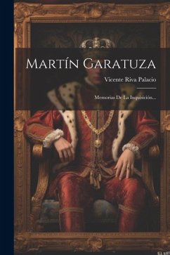 Martín Garatuza: Memorias De La Inquisición... - Palacio, Vicente Riva