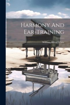 Harmony And Ear-training - White, William Alfred