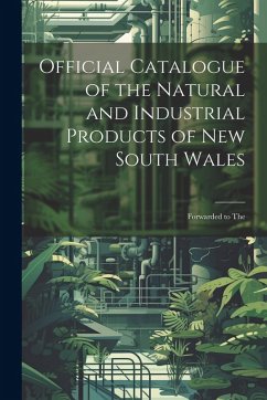 Cover Official Catalogue of the Natural and Industrial Products of New South Wales: Forwarded to The