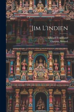 Jim l'indien - Aimard, Gustave; Frankland, Edward