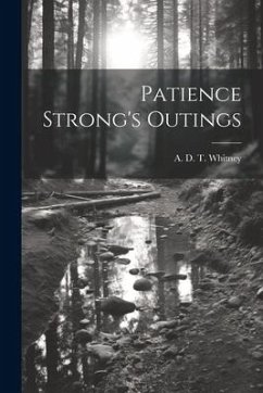 Patience Strong's Outings - D. T. Whitney, A.