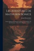 Les Aventures De Mathurin Bonice: Premier Habitant De L'isle De L'esclavage, Ancien Ministre Du Roi De Zansara: Tirées De Ses Mémoires, Volume 1...