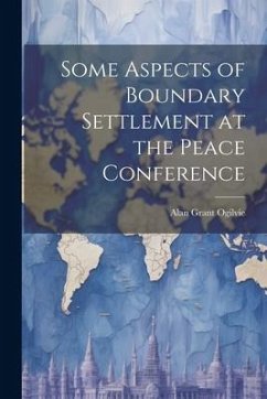 Some Aspects of Boundary Settlement at the Peace Conference - Ogilvie, Alan Grant