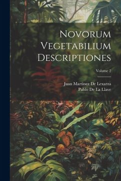 Novorum Vegetabilium Descriptiones; Volume 2 - De La Llave, Pablo; De Lexarza, Juan Martinez