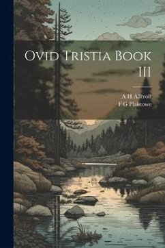 Ovid Tristia Book III - Allcroft, A. H.; Plaistowe, F. G.