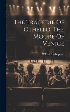 The Tragedie Of Othello, The Moore Of Venice - Shakespeare, William