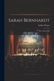 Sarah Bernhardt: Her Artistic Life