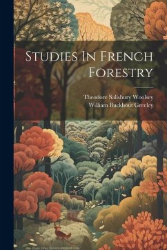 Studies In French Forestry - Woolsey, Theodore Salisbury