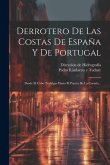 Derrotero De Las Costas De España Y De Portugal: Desde El Cabo Trafalgar Hasta El Puerto De La Coruña...