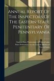 Annual Report Of The Inspectors Of The Eastern State Penitentiary Of Pennsylvania