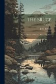 The Bruce: Or, the History of Robert I. King of Scotland; Volume 1