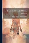 Fruits of Leisure: Essays Written in the Intervals of Business