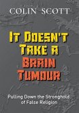 It Doesn't Take A Brain Tumour