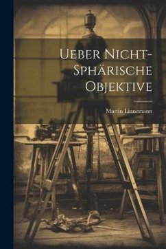 Ueber Nicht-Sphärische Objektive - Linnemann, Martin
