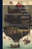 The Smoker's Guide, Philosopher And Friend