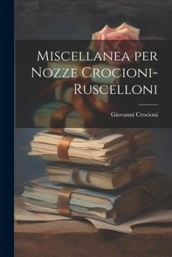 Miscellanea per Nozze Crocioni-Ruscelloni - Crocioni, Giovanni