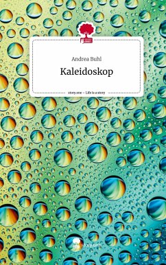 Kaleidoskop. Life is a Story - story.one - Buhl, Andrea