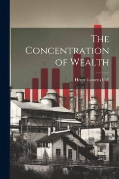 The Concentration of Wealth - Call, Henry Laurens