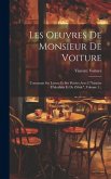 Les Oeuvres De Monsieur De Voiture: Contenant Ses Lettres Et Ses Poésies Avec L'&quote;histoire D'alcidalis Et De Zélide&quote;, Volume 1...