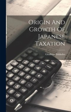 Origin And Growth Of Japanese Taxation - Ishikubo, Gisaburo