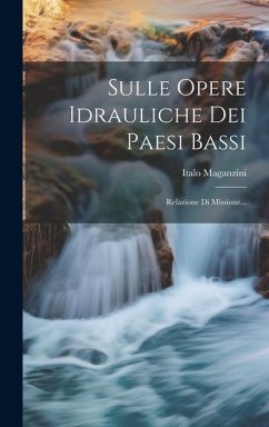 Cover Sulle Opere Idrauliche Dei Paesi Bassi: Relazione Di Missione...