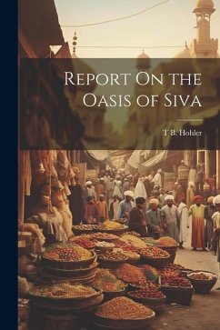 Report On the Oasis of Siva - Hohler, T. B.