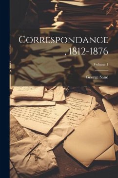 Correspondance, 1812-1876; Volume 1 - Sand, George