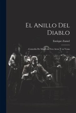 El anillo del diablo: Comedia de magia en tres actos y en verso - Zumel, Enrique