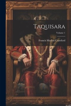 Taquisara; Volume 1 - Crawford, Francis Marion