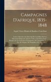 Campagnes D'afrique, 1835-1848: Lettres Adressées Au Maréchal De Castellane Par Les Maréchaux Bugeaud, Clauzel, Valée, Canrobert, Forey, Bosquet, Et L