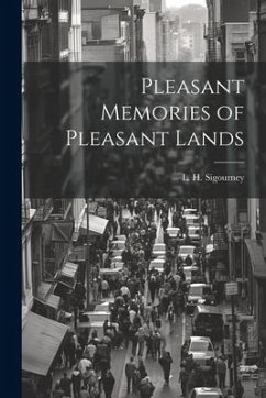 Pleasant Memories of Pleasant Lands - L. H. (Lydia Howard), Sigourney