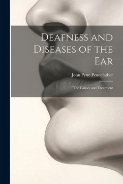 Deafness and Diseases of the Ear - Pennefather, John Pyne