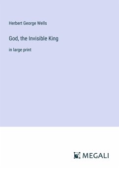 God, the Invisible King - Wells, Herbert George