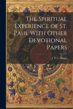 The Spiritual Experience of St. Paul With Other Devotional Papers - T. L. Maggs, J.