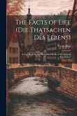 The Facts of Life (Die Thatsachen Des Lebens): A Text-Book for the Methodical Study of the German Vocabulary
