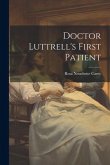 Doctor Luttrell's First Patient