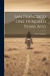 San Francisco one Hundred Years Ago - Bild 1