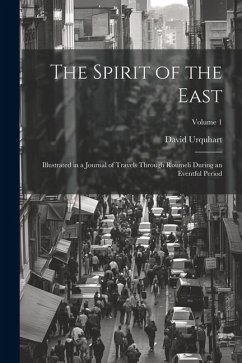 The Spirit of the East: Illustrated in a Journal of Travels Through Roumeli During an Eventful Period; Volume 1 - Urquhart, David